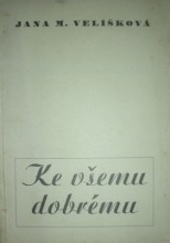 KE VŠEMU DOBRÉMU