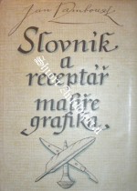 SLOVNÍK A RECEPTÁŘ MALÍŘE GRAFIKA