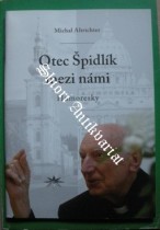 OTEC ŠPIDLÍK MEZI NÁMI