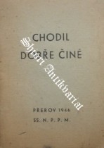 CHODIL DOBŘE ČINĚ