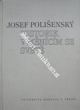 HISTORIK V MĚNÍCÍM SE SVĚTĚ JOSEF POLIŠENSKÝ