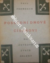 POSLEDNÍ DNOVÉ CÍSAŘOVI NA OSTROVĚ SVATÉ HELENY