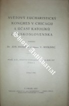 SVĚTOVÝ EUCHARISTICKÝ KONGRES V CHICAGU A ÚČAST KATOLÍKŮ Z ČESKOSLOVENSKA