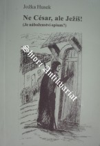 NE CÉSAR, ALE JEŽÍŠ ! ( Je náboženství opium ? )