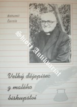 VELKÝ DĚJEPISEC Z MALÉHO BISKUPSTVÍ