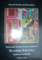 HISTORICKÉ OBRAZY ŽIVOTA A UMUČENÍ SVATÉHO VÁCLAVA KNÍŽETE ČESKÉHO