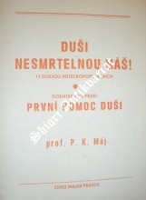 DUŠI NESMRTELNOU MÁŠ ! - 11 důkazů vědeckopopulárních / PRVNÍ POMOC DUŠI - Dodatek pro praxi