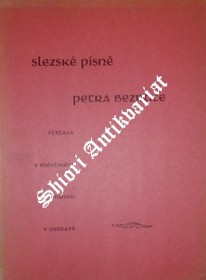 SLEZSKÉ PÍSNĚ PETRA BEZRUČE - Výstava