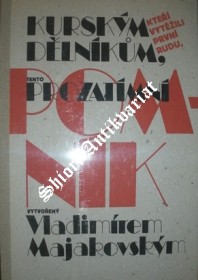 KURSKÝM DĚLNÍKŮM, KTEŘÍ VYTĚŽILI PRVNÍ RUDU, TENTO PROZATÍMNÍ POMNÍK VYTVOŘENÝ VLADIMÍREM MAJAKOVSKÝM