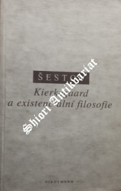 KIERKEGAARD A EXISTENCIÁLNÍ FILOSOFIE ( výbor statí )