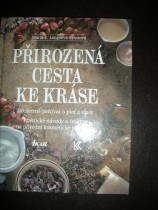 PŘIROZENÁ CESTA KE KRÁSE ( Jak šetrně pečovat o pleť a o vlasy.Praktické návody a recepty na přírodní kosmetické přípravky )