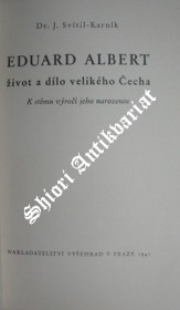 EDUARD ALBERT - ŽIVOT A DÍLO VELIKÉHO ČECHA