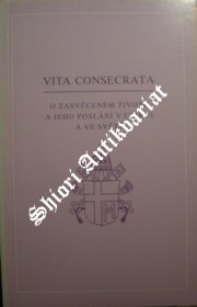 Posynodální apoštolská adhortace " VITA CONSECRATA - O ZASVĚCENÉM ŽIVOTĚ A JEHO POSLÁNÍ V CÍRKVI A VE SVĚTĚ "