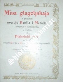 Misa glagoljskaja v prazdník svetuju Kurila i Metoda , arhijerěju i ispovědniku 5. Ijulěja / Hlaholská mše ve svátek svatých Cyrila a Metoděje, biskupův a vyznavačů, 5. července