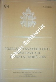 POSELSTVÍ SVATÉHO OTCE JANA PAVLA II. K POSTNÍ DOBĚ 2005