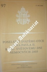 POSELSTVÍ SVATÉHO OTCE JANA PAVLA II. K XIII. SVĚTOVÉMU DNI NEMOCNÝCH 2005