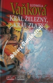 KRÁL ŽELEZNÝ, KRÁL ZLATÝ - Svazek I. - LEV A RŮŽE