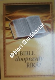 CO BIBLE DOOPRAVDY ŘÍKÁ ?