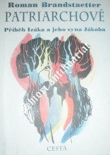 PATRIARCHOVÉ - Příběh Izáka a jeho syna Jákoba