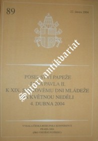 POSELSTVÍ PAPEŽE JANA PAVLA II. K XIX. SVĚTOVÉMU DNI MLÁDEŽE NA KVĚTNOU NEDĚLI 4. DUBNA 2004