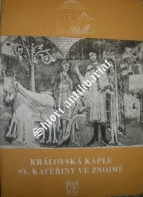 KRÁLOVSKÁ KAPLE SV. KATEŘINY VE ZNOJMĚ