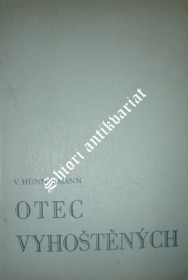 OTEC VYHOŠTĚNÝCH HRDINA KŘESŤANSKÉ LÁSKY P. DAMIÁN DE VEUSTER