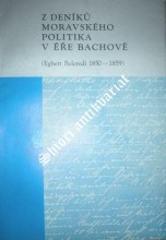 Z deníků moravského politika v éře Bachově ( Egbert Belcredi 1850-1859 )