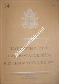 LIST SVATÉHO OTCE JANA PAVLA II. KNĚŽÍM K ZELENÉMU ČTVRTKU 1995