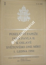 POSELSTVÍ PAPEŽE JANA PAVLA II. K OSLAVĚ SVĚTOVÉHO DNE MÍRU 1. LEDNA 1994