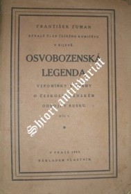 OSVOBOZENSKÁ LEGENDA - VZPOMÍNKY A ÚVAHY O ČESKOSLOVENSKÉM ODBOJI V RUSKU - Díl I.