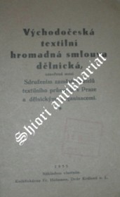 VÝCHODOČESKÁ TEXTILNÍ HROMADNÁ SMLOUVA DĚLNICKÁ, UZAVŘENÁ MEZI SDRUŽENÍM ZAMĚSTNAVATELŮ TEXTILNÍHO PRŮMYSLU V PRAZE A DĚLNICKÝMI ORGANISACEMI