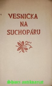 VESNIČKA NA SUCHOPÁRU