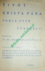 ŽIVOT KRISTA PÁNA PODLE ČTYŘ EVANGELIÍ - Svazek IV. - APOŠTOLSKÝ ŽIVOT KRISTA PÁNA OD POSLEDNÍ CESTY JEHO DO JERUSALÉMA AŽ DO POČÁTKU JEHO UTRPENÍ