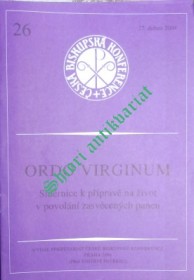 ORDO VIRGINUM - SMĚRNICE K PŘÍPRAVĚ NA ŽIVOT V POVOLÁNÍ ZASVĚCENÝCH PANEN