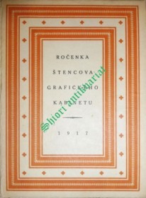 ROČENKA ŠTENCOVA GRAFICKÉHO KABINETU NA ROK 1917