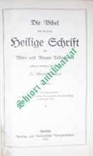 Die Bibel oder die ganze Heilige Schrift des Alten und Neuen Testaments, nach der deutschen Übersetzung D. Martin Luthers