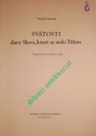 SVÁTOSTI, DARY SLOVA, KTERÉ SE STALO TĚLEM - Dogmaticko-liturgická studie