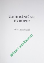 ZACHRÁNÍŠ SE, EVROPO ?