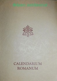 Calendarium Romanum ex decreto Sacrosancti Oecumenici Concilii Vaticani II instauratum auctoritate Pauli PP. VI promulgatum