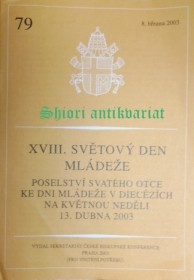 XVIII. SVĚTOVÝ DEN MLÁDEŽE - POSELSTVÍ SVATÉHO OTCE KE DNI MLÁDEŽE V DIECÉZÍCH NA KVĚTNOU NEDĚLI 13. DUBNA 2003