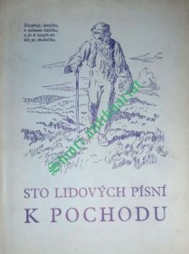 STO LIDOVÝCH PÍSNÍ K POCHODU PRO JEDEN AŽ ČTYŘI HLASY