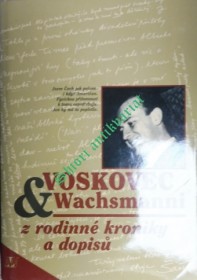 VOSKOVEC A WACHSMANNI - Z RODINNÉ KRONIKY A DOPISŮ