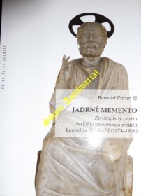 JADRNÉ MEMENTO - Životopisný nástin českého provinciála jezuitů Leopolda Škarka SJ (1874-1968)