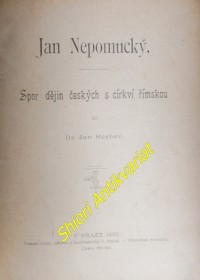 JAN NEPOMUCKÝ - Spor dějin českých s církví římskou