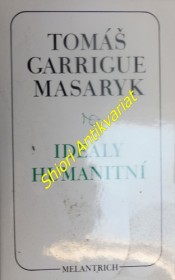 IDEÁLY HUMANITNÍ / PROBLÉM MALÉHO NÁRODA / DEMOKRATISM V POLITICE