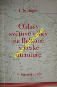 OHLASY SVĚTOVÉ VÁLKY NA BALKÁNĚ V ČESKÉ LITERATUŘE - Studie převážně bibliografická