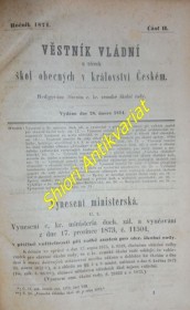 VĚSTNÍK VLÁDNÍ u věcech škol obecných v království Českém - Ročník 1874 - Část II-XIII / Ročník 1875 - Část I-IV,VI-X, XII