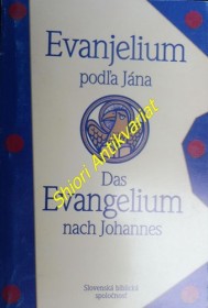 EVANJELIUM PODLA JÁNA - DAS EVANGELIUM NACH JOHANNES