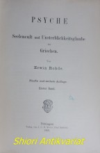 Psyche - Seelencult und Unsterblichkeitsglaube der Griechen - Band I-II