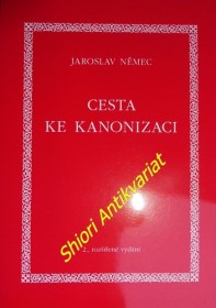 CESTA KE KANONIZACI s abecedním seznamem světců kanonizovaných ve 20. století